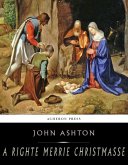 A Righte Merrie Christmasse; The Story of Christ-Tide (eBook, ePUB)