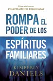Rompa el poder de los espiritus familiares/Breaking the Power of Familiar Spirits (eBook, ePUB)