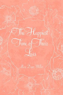 The Happiest Time of Their Lives (eBook, ePUB) - Duer Miller, Alice