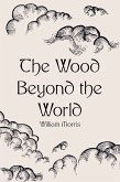 The Wood Beyond the World (eBook, ePUB)