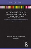 Network Neutrality and Digital Dialogic Communication (eBook, ePUB) Network Neutrality and Digital Dialogic Communication (eBook, ePUB)