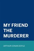 My Friend The Murderer (eBook, ePUB)