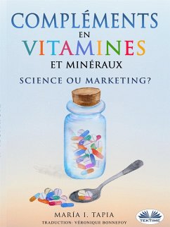 Compléments En Vitamines Et Minéraux, Science Ou Marketing? (eBook, ePUB) - Tapia, María I.