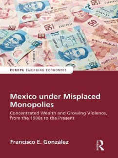 Mexico under Misplaced Monopolies (eBook, PDF) - Gonzalez, Francisco E. Mexico under Misplaced Monopolies (eBook, PDF) - Gonzalez, Francisco E.