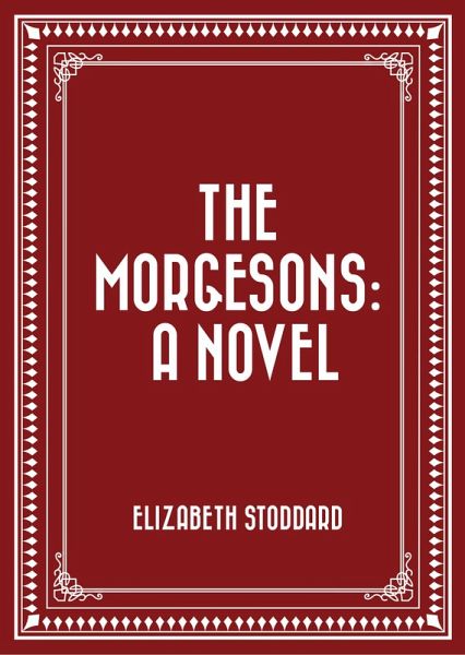 The Morgesons: A Novel (eBook, ePUB) The Morgesons: A Novel (eBook, ePUB)