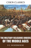 The Military Religious Orders of the Middle Ages (eBook, ePUB)