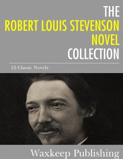 The Robert Louis Stevenson Novels Collection (eBook, ePUB) - Louis Stevenson, Robert