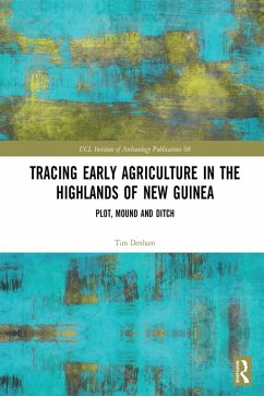 Tracing Early Agriculture in the Highlands of New Guinea (eBook, PDF) - Denham, Tim
