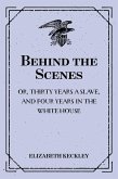 Behind the Scenes: or, Thirty years a slave, and Four Years in the White House (eBook, ePUB)