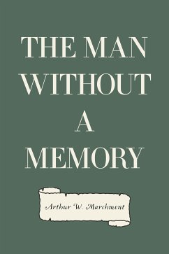 The Man Without a Memory (eBook, ePUB) - W. Marchmont, Arthur