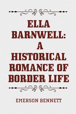 Ella Barnwell: A Historical Romance of Border Life (eBook, ePUB) - Bennett, Emerson