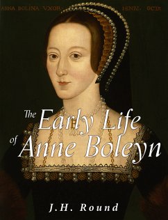 The Early Life of Anne Boleyn (eBook, ePUB) - Round, J.H.