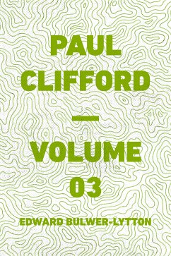 Paul Clifford — Volume 03 (eBook, ePUB) - Bulwer-Lytton, Edward