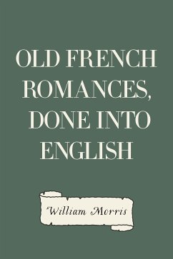 Old French Romances, Done into English (eBook, ePUB) - Morris, William