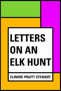 Letters on an Elk Hunt (eBook, ePUB) - Pruitt Stewart, Elinore