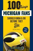 100 Things Michigan Fans Should Know & Do Before They Die (eBook, ePUB)