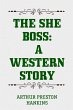 The She Boss: A Western Story (eBook,... - Bild 1