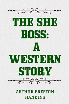 The She Boss: A Western Story (eBook, ePUB) - Preston Hankins, Arthur