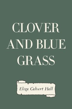 Clover and Blue Grass (eBook, ePUB) - Calvert Hall, Eliza