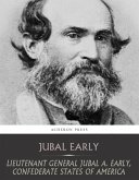 Lieutenant General Jubal A. Early, Confederate States of America (eBook, ePUB)