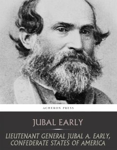 Lieutenant General Jubal A. Early, Confederate States of America (eBook, ePUB) - Early, Jubal