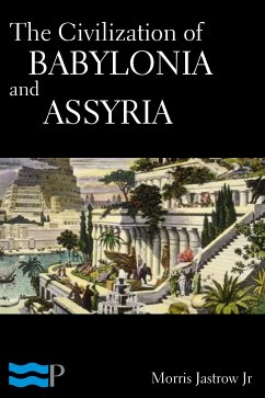 The Civilization of Babylonia and Assyria (eBook, ePUB) - Jastrow Jr., Morris