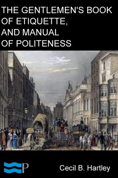 The Gentlemen's Book of Etiquette, and Manual of Politeness (eBook, ePUB) - B. Hartley, Cecil