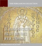 Saint John Chrysostom, His Life and Times (eBook, ePUB)