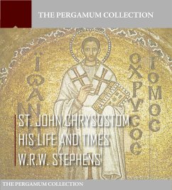 Saint John Chrysostom, His Life and Times (eBook, ePUB) - Stephens, W.R.W.