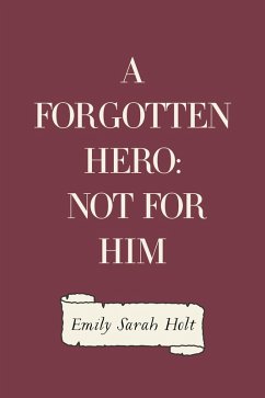 Cover A Forgotten Hero: Not for Him (eBook, ePUB)
