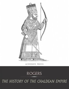 The History of the Chaldean Empire (eBook, ePUB) - William Rogers, Robert