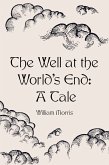 The Well at the World's End: A Tale (eBook, ePUB)