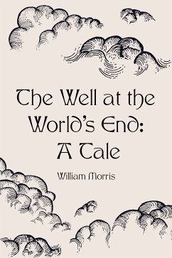 The Well at the World's End: A Tale (eBook, ePUB) - Morris, William