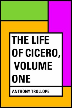 The Life of Cicero, Volume One (eBook, ePUB) - Trollope, Anthony