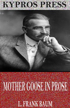 Mother Goose in Prose (eBook, ePUB) - Frank Baum, L.
