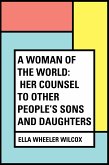 A Woman of the World: Her Counsel to Other People's Sons and Daughters (eBook, ePUB)