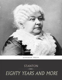 Eighty Years and More, Reminiscences 1815-1897 (eBook, ePUB) - Cady Stanton, Elizabeth