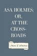 Asa Holmes; or, At the Cross-Roads... - Bild 1
