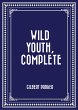 Wild Youth, Complete (eBook, ePUB) - Bild 1
