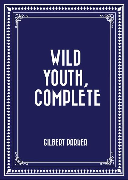 Wild Youth, Complete (eBook, ePUB)