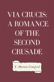 Via Crucis: A Romance of the Second Crusade (eBook, ePUB)