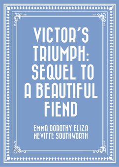 Victor's Triumph: Sequel to A Beautiful Fiend (eBook, ePUB) - Dorothy Eliza Nevitte Southworth, Emma