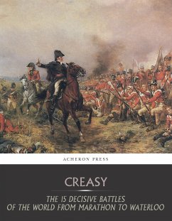 The 15 Decisive Battles of the World from Marathon to Waterloo (eBook, ePUB) - Edward Creasy, Sir