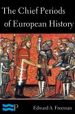 The Chief Periods of European History (eBook, ePUB)