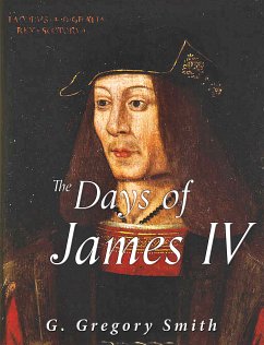 The Days of James IV (eBook, ePUB) - Gregory Smith, G.