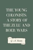 The Young Colonists: A Story of the Zulu and Boer Wars (eBook, ePUB)