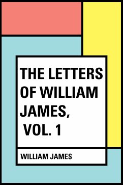 The Letters of William James, Vol. 1 (eBook, ePUB) - James, William