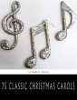 75 Classic Christmas Carols (eBook,... - Bild 1