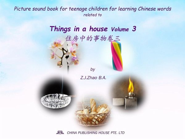 Picture sound book for teenage children for learning Chinese words related to Things in a house Volume 3 (eBook, ePUB) Picture sound book for teenage children for learning Chinese words related to Things in a house Volume 3 (eBook, ePUB)