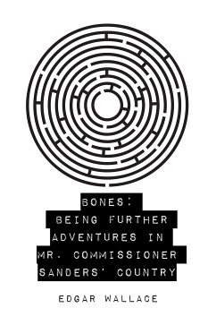 Bones: Being Further Adventures in Mr. Commissioner Sanders' Country (eBook, ePUB) - Wallace, Edgar